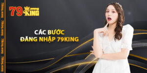 Các Bước Đăng Nhập 79KING