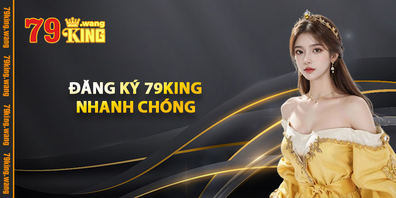 Đăng Ký 79KING Nhanh Chóng