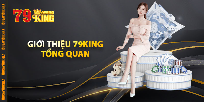 Giới Thiệu 79KING Tổng Quan